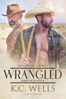 K.C. Wells - Salvation Serie Vol. 1. Wrangled (2024)