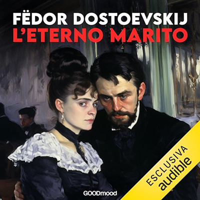 Fëdor Dostoevskij - L'eterno marito (2024) (mp3 - 128 kbps)