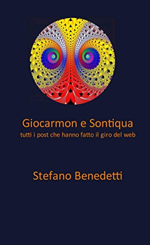 Stefano Benedetti – Giocarmon e Sontiqua: tutti i post che hanno fatto il giro del web (2021)