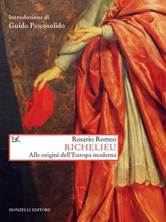 Rosario Romeo - Richelieu. Alle origini dell'Europa moderna (2018)