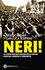 Mario Caprara, Gianluca Semprini – Neri! La storia mai raccontata della destra radicale, eversiva e terrorista (2012)