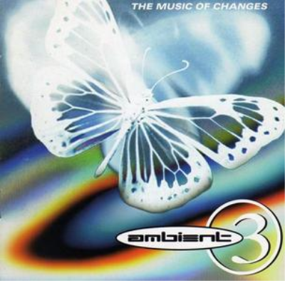 VA - A Brief History Of Ambient Volume 3: The Music Of Changes (1994)