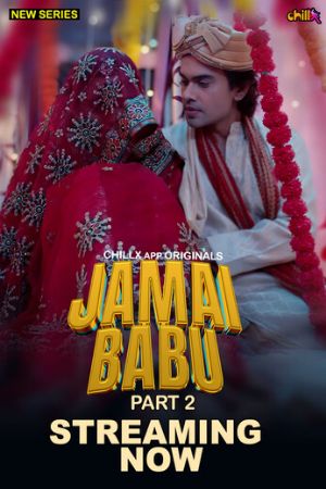 Jamai Babu (2024) Hindi Season 01 Part 02 | WEB-DL | 1080p | 720p | 480p | ChillX WEB Series | Download | Watch Online