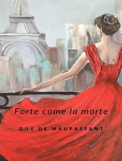 Guy de Maupassant - Forte come la morte (2024)