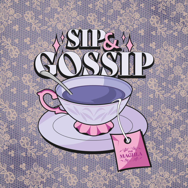 Cover du podcast Sip & Gossip animé par Maghla