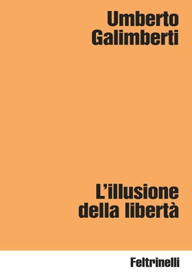 Umberto Galimberti - L’illusione della libertà (2026)