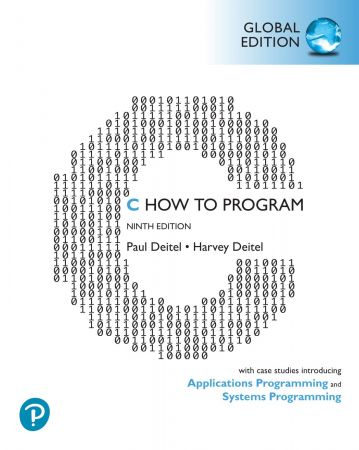 C How to Program With Case Studies in Applications and Systems Programming, 9th Edition, Global E...