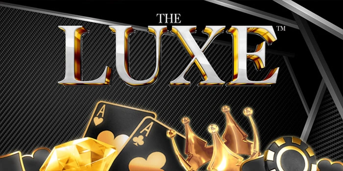 Tips Mendapatkan Jackpot Terbesar di Slot The Luxe Untuk Pemula
