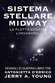 Jerry A. Young - Segnali di guerra 3. Sistema stellare Midway. La flotta contro l’invasione (2021)