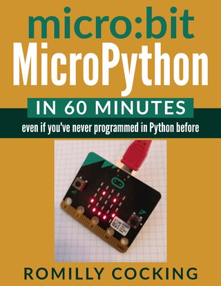 micro:bit MicroPython in 60 minutes: even if you've never programmed in Python before!