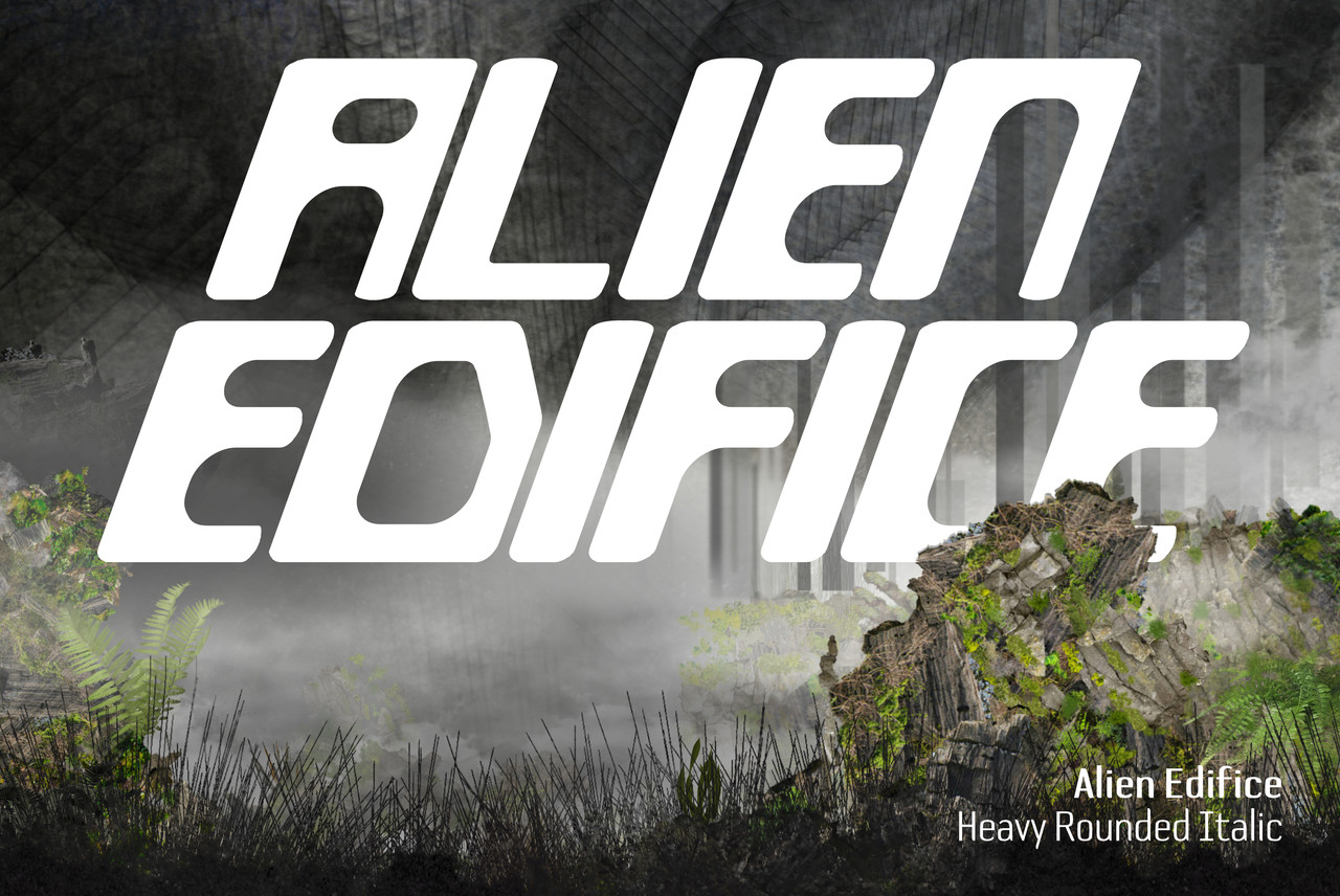 06 ALIEN EDIFICE Heavy Rounded Italic