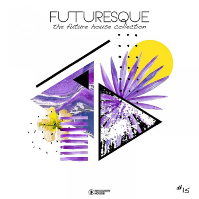 VA - Futuresque - The Future House Collection Vol. 15 (2019)