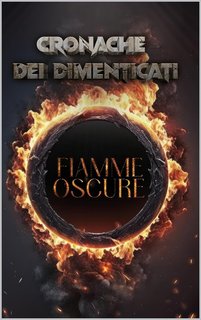 AA.VV. - Cronache dei dimenticati: Fiamme oscure (2024)