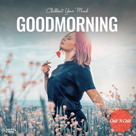 VA - Goodmorning: Chillout Your Mind (2022)