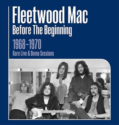 Fleetwood Mac - Before the Beginning: 1968-1970 Rare Live & Demo Sessions (2019) {WEB, CD-Quality + Hi-Res}