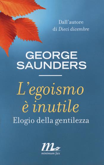 George Saunders - L'egoismo è inutile. Elogio della gentilezza (2014)