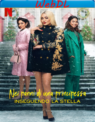 Nei panni di una principessa-Inseguendo la stella (2021) WEBDL 1080p x264 E-AC3+AC3 ITA ENG
