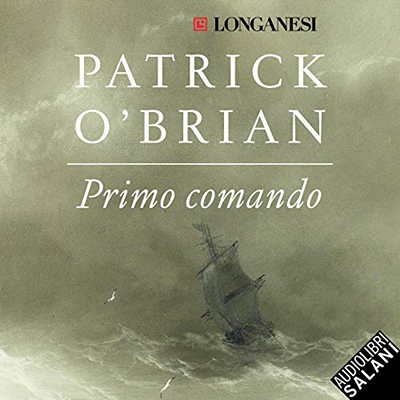 Patrick O'Brian - Primo comando꞉ Un'avventura di Jack Aubrey e Stephen Maturin - Master & Commander (2020) (mp3 - 128 kbps)