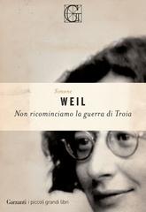 Simone Weil – Non ricominciamo la guerra di Troia (2026)