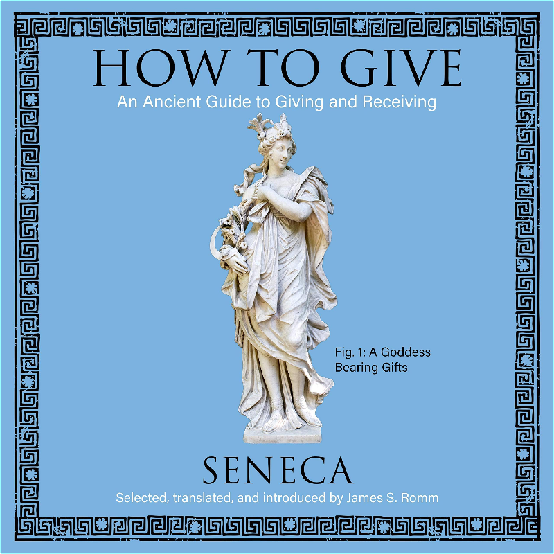 How To Give An Ancient Guide To Giving And Receiving (Seneca)
