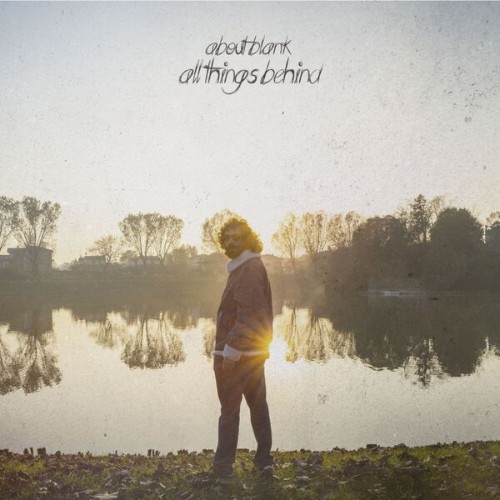 About Blank - All Things Behind (2026)