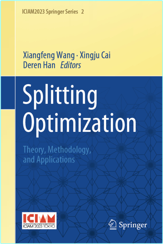 Splitting Optimization Theory Methodology And Applications (Xiangfeng Wang, Xingju Cai, Deren Han)