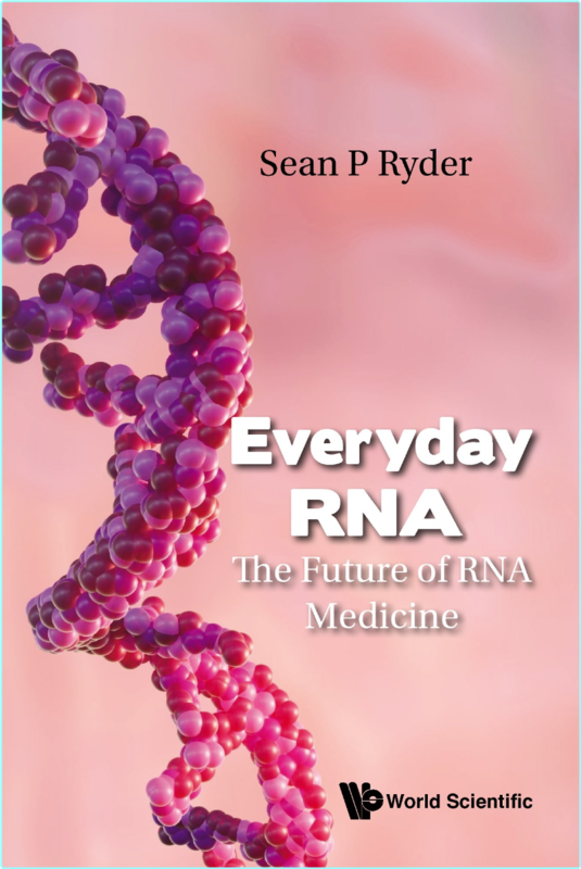 Everyday RNA The Future Of RNA Medicine (Sean P Ryder)