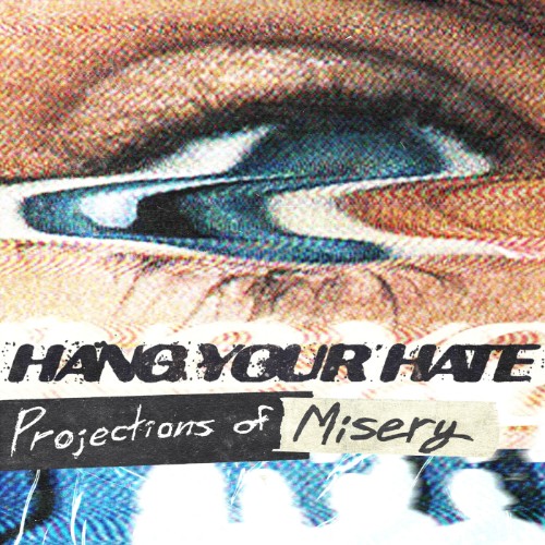 00-hang-your-hate-projections-of-misery-