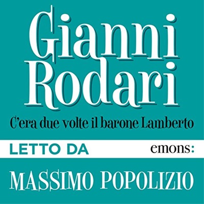 Gianni Rodari - C'era due volte il barone Lamberto (2018) (mp3 - 128 kbps)