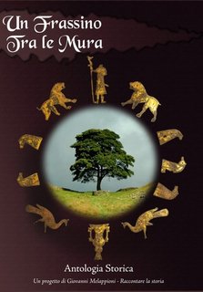 Giovanni Melappioni e altri - Un frassino tra le mura. Antologia storica (2023)