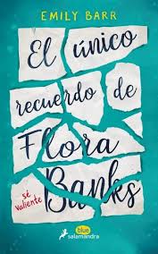 EL UNICO RECUERDO DE FLORA BANKS, EMILY BARR