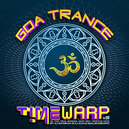 DJ Ratagnan, DJ Dunle Goaleidoscopic - Goa Trance Timewarp Vol.5 (2020)