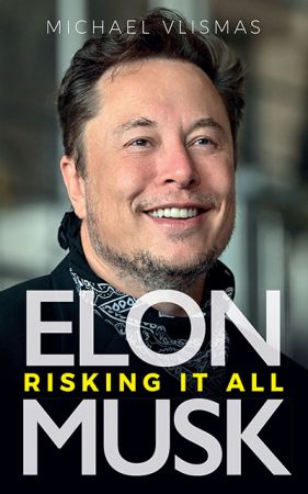 Elon Musk: Risking it All