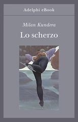 Milan Kundera – Lo scherzo (2022)