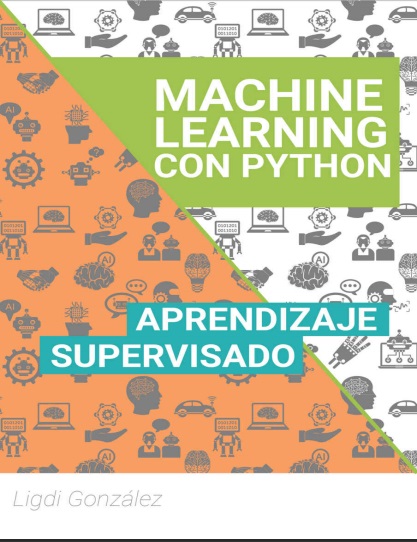 Machine Learning con Python: Aprendizaje Supervisado - Ligdimar González (PDF + Epub) [VS]