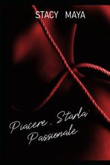 Stacy Maya – Piacere, Starla. Passionale (2026)