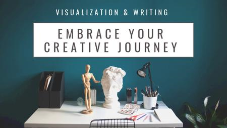 Embrace Your Creative Journey: Visualization & Writing