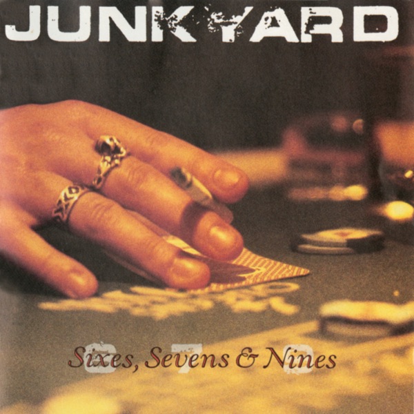 [Image: Junkyard-Sixes-Sevens-And-Nines-1991.jpg]