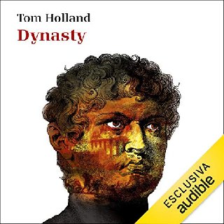 Tom Holland - Dynasty. Ascesa e caduta dei Cesari di Roma (2020) .mp3 - 160 kbps