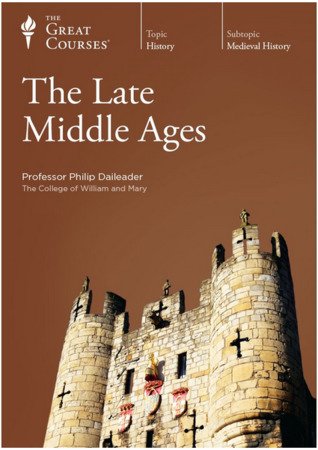 The Late Middle Ages (The Great Courses)