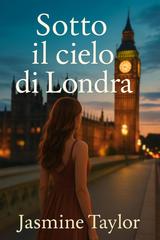 Jasmine Taylor – Sotto il Cielo di Londra (2026)