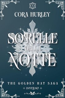 Cora Hurley - The Golden Hat Vol. 1. Sorelle della notte (2023)