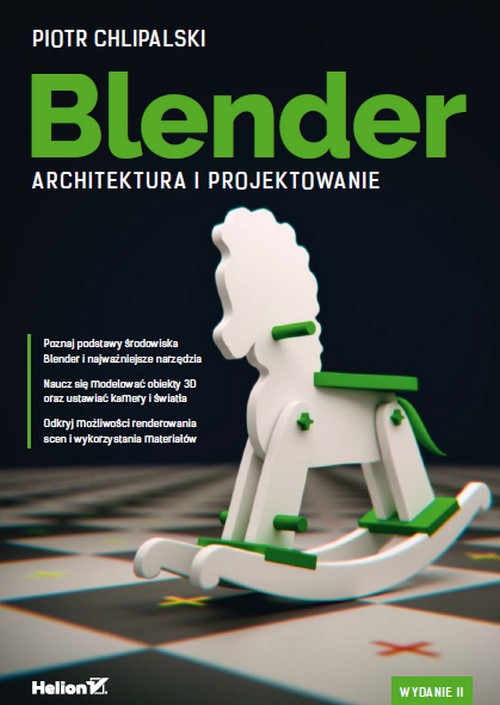Blender. Architektura i Projektowanie. Wydanie II - Piotr Chlipalski