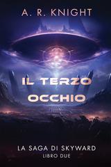 A.R. Knight – La Saga di Skyward Vol. 2. Il Terzo Occhio (2026)