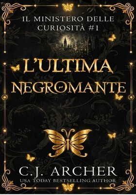 C.J. Archer - Il Ministero delle Curiosità Vol. 1. L'ultima negromante (2026)