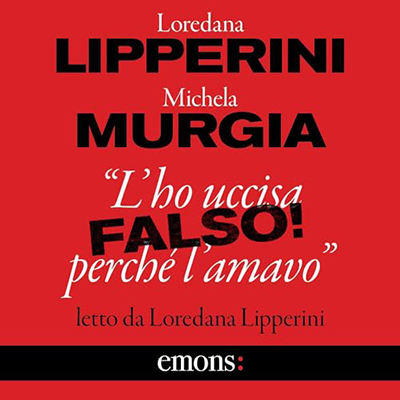 Loredana Lipperini, Michela Murgia - “L'ho uccisa perché l'amavo”. Falso! (2024) (mp3 - 128 kbps)