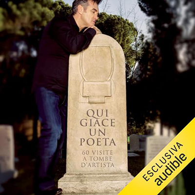 AA. VV. - Qui giace un poeta꞉ 60 visite a tombe d’artista (2023) (mp3 - 128 kbps)