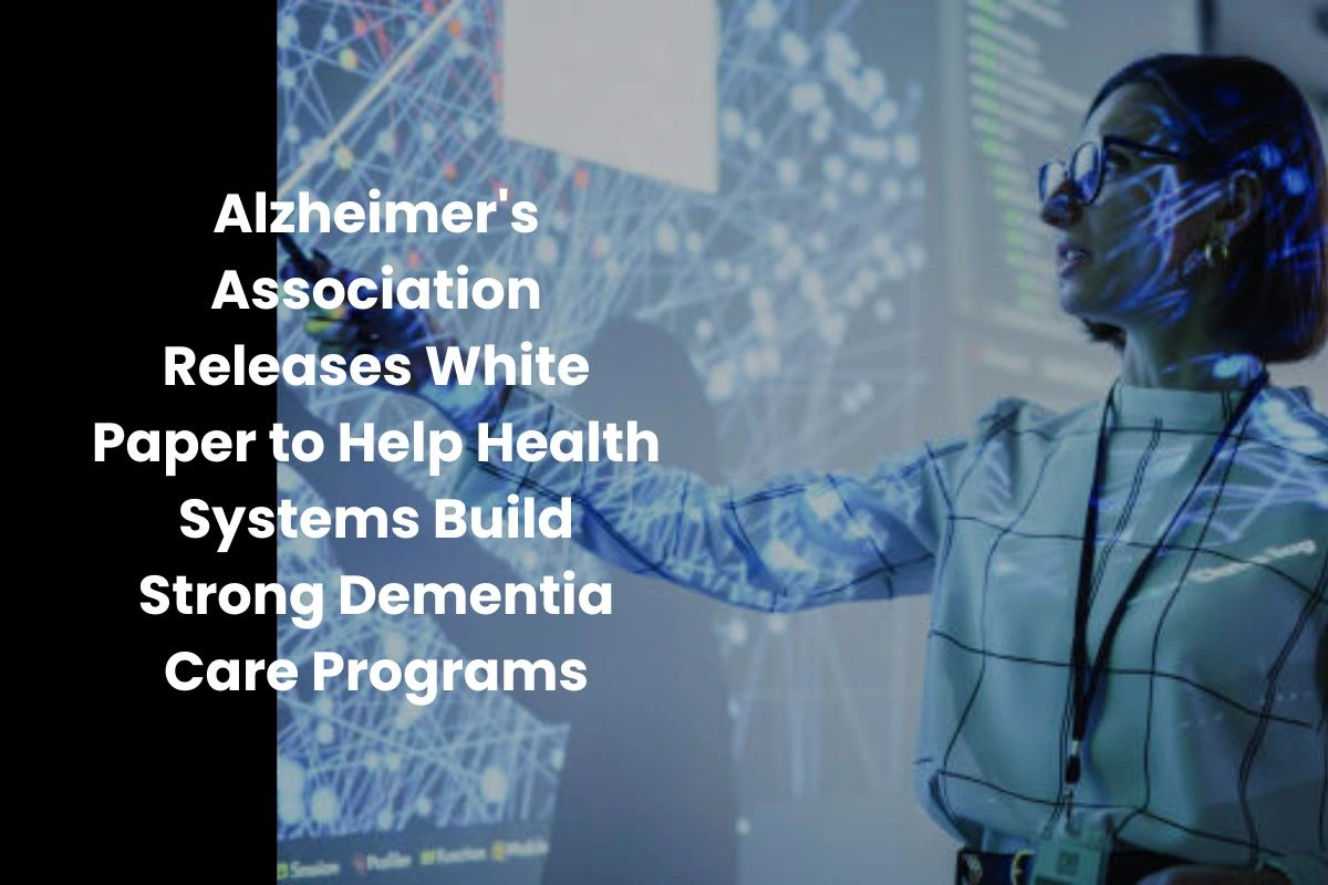 Alzheimer's-Association-Releases-White-Paper-to-Help-Health-Systems-Build-Strong-Dementia-Care-Programs
