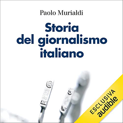 Paolo Murialdi - Storia del giornalismo italiano (2022) (mp3 - 128 kbps)