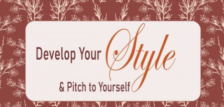 Develop Your Style & Pitch to Yourself